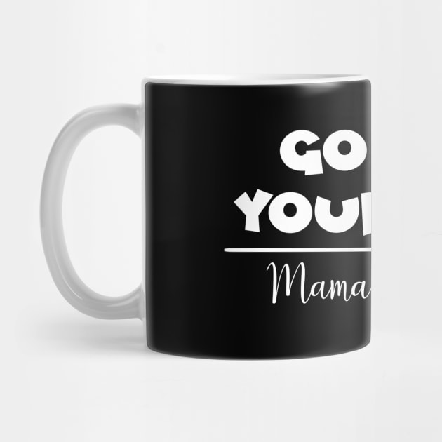 Go Ask Your Dad, Mama's Off Duty Mothers Day Gift by PurefireDesigns